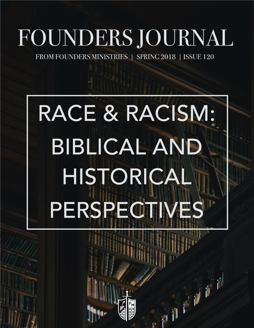 Founders Journal from Founders Ministries | Spring 2018 | Issue 120