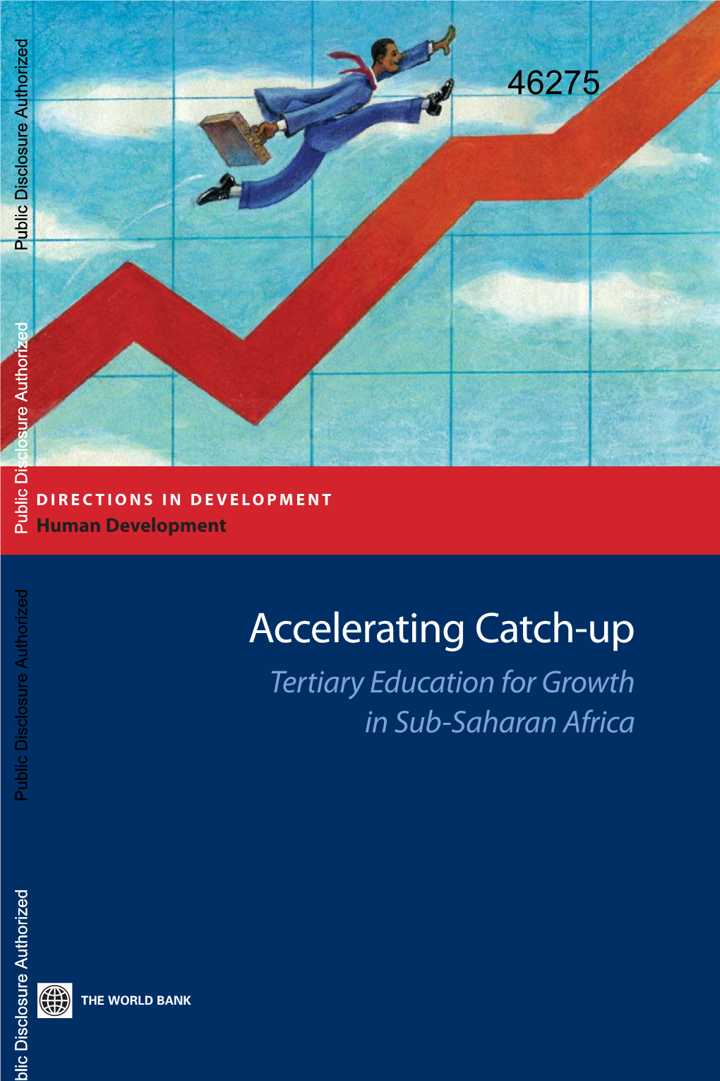 Tertiary Education for Growth in Sub-Saharan Africa Public Disclosure Authorized Public Disclosure Authorized Accelerating Catch-Up