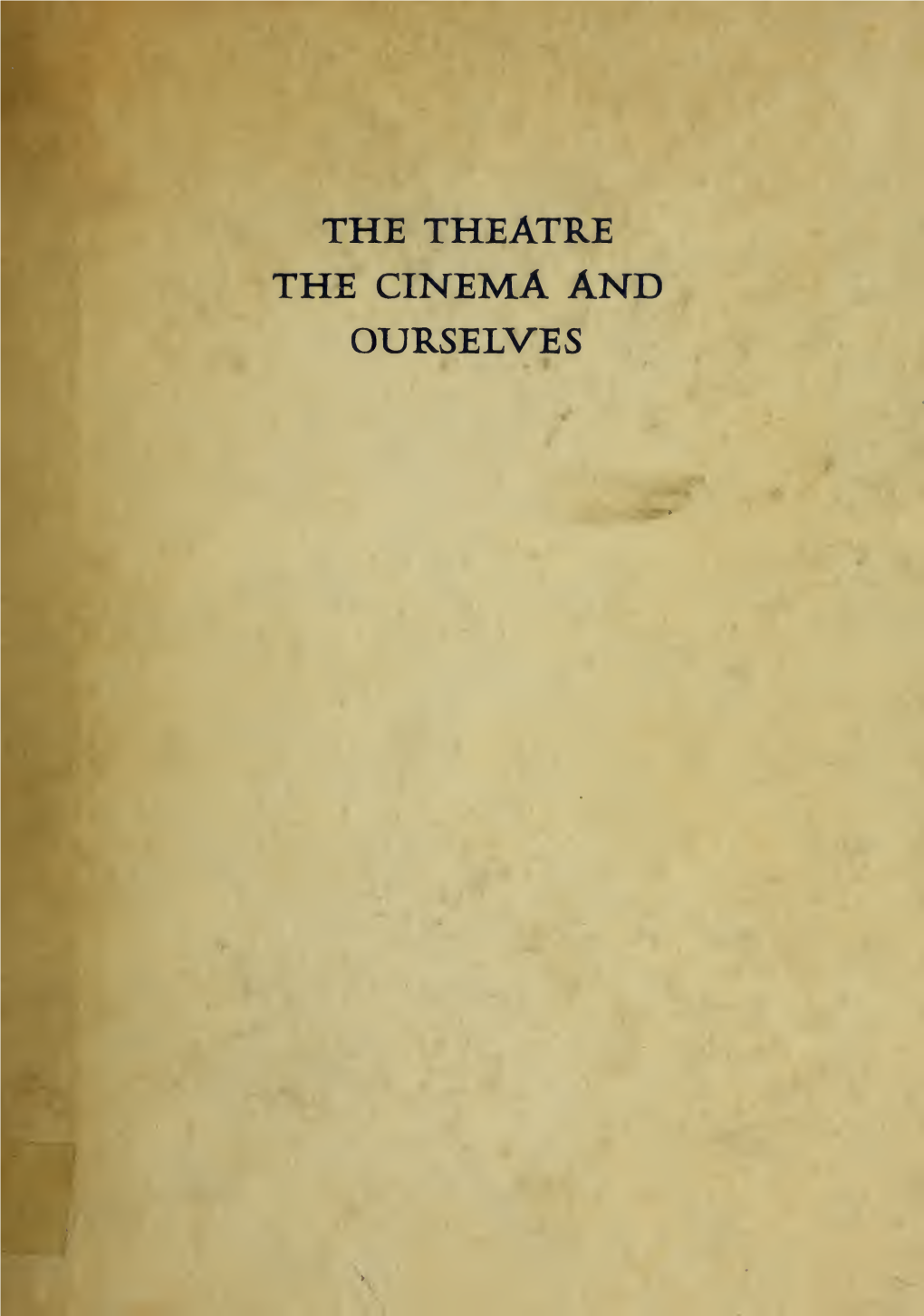 The Theatre : the Cinema and Ourselves