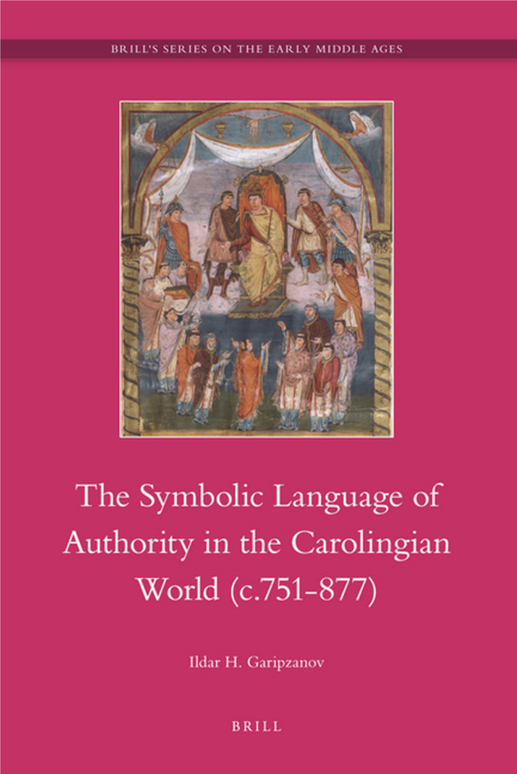 Symbolic Language of Authority in the Carolingian World (C. 751-877)