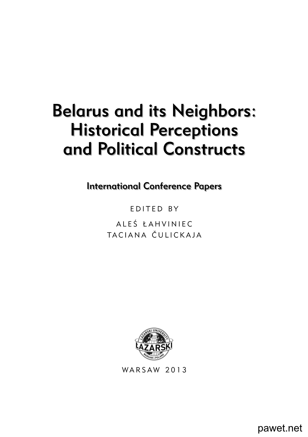 Historical Perceptions and Political Constructs Belarus and Its Neighbors