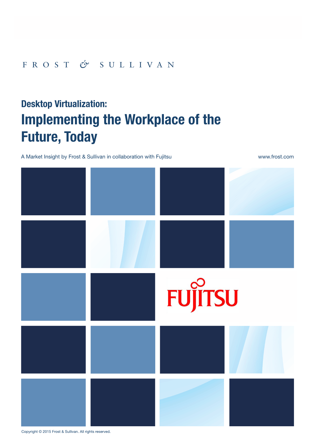Desktop Virtualization: Implementing the Workplace of the Future, Today 1