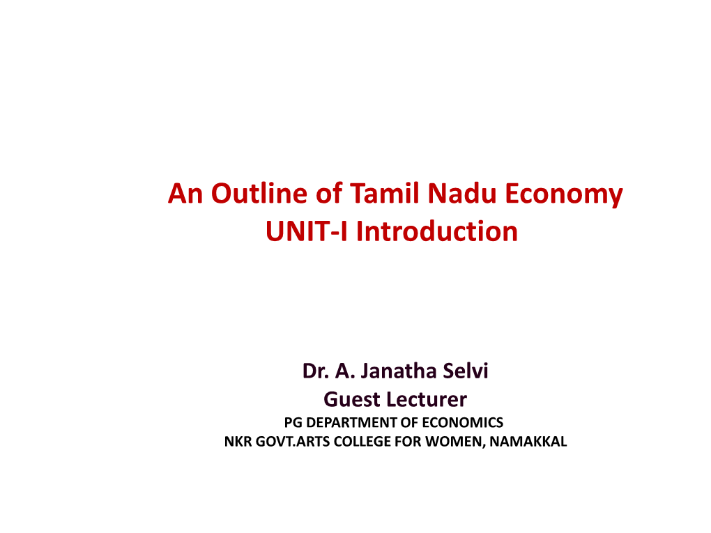 An Outline of Tamil Nadu Economy UNIT-I Introduction
