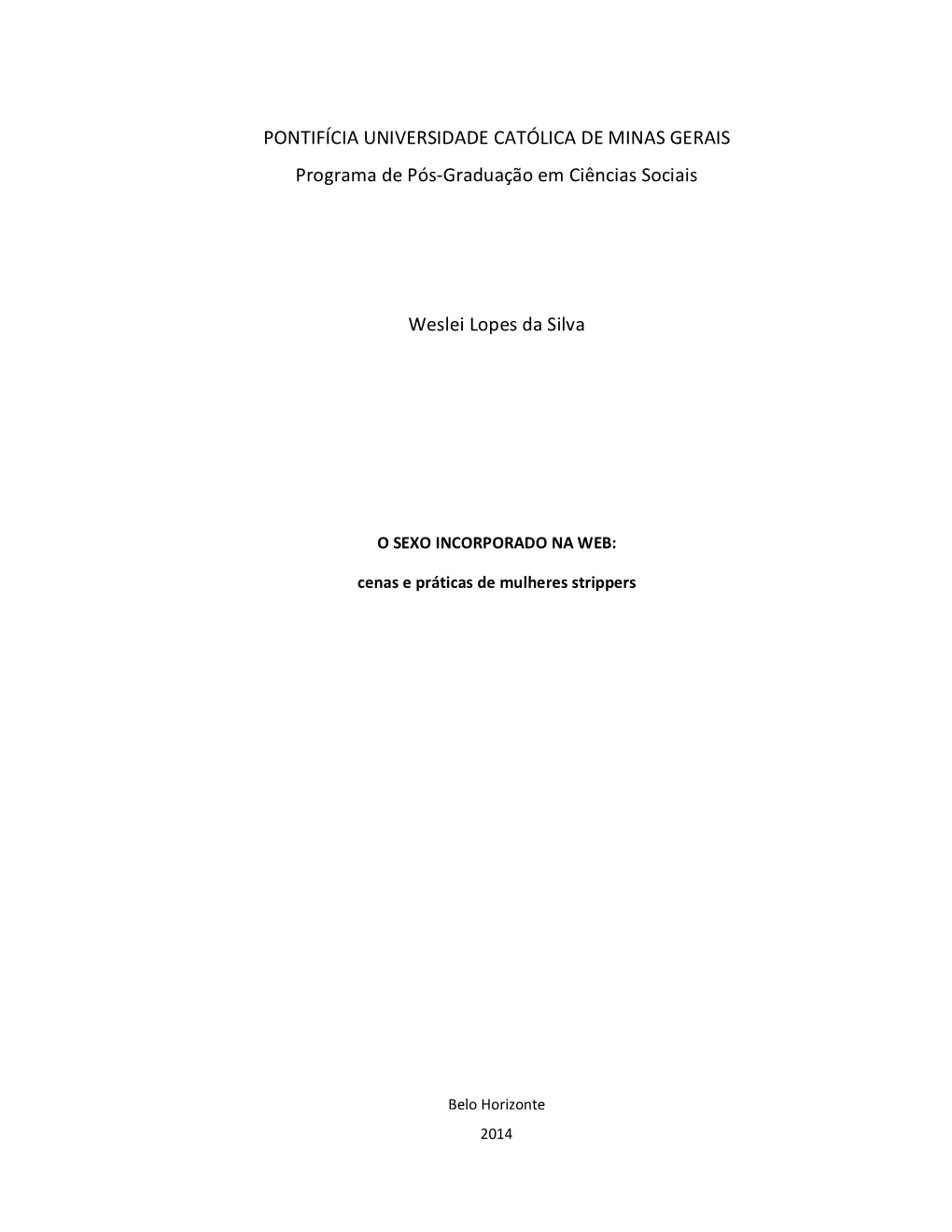 PONTIFÍCIA UNIVERSIDADE CATÓLICA DE MINAS GERAIS Programa De Pós-Graduação Em Ciências Sociais Weslei Lopes Da Silva