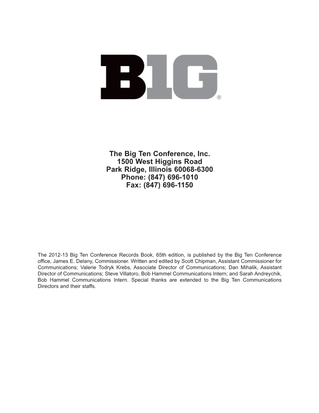 The Big Ten Conference, Inc. 1500 West Higgins Road Park Ridge, Illinois 60068-6300 Phone: (847) 696-1010 Fax: (847) 696-1150