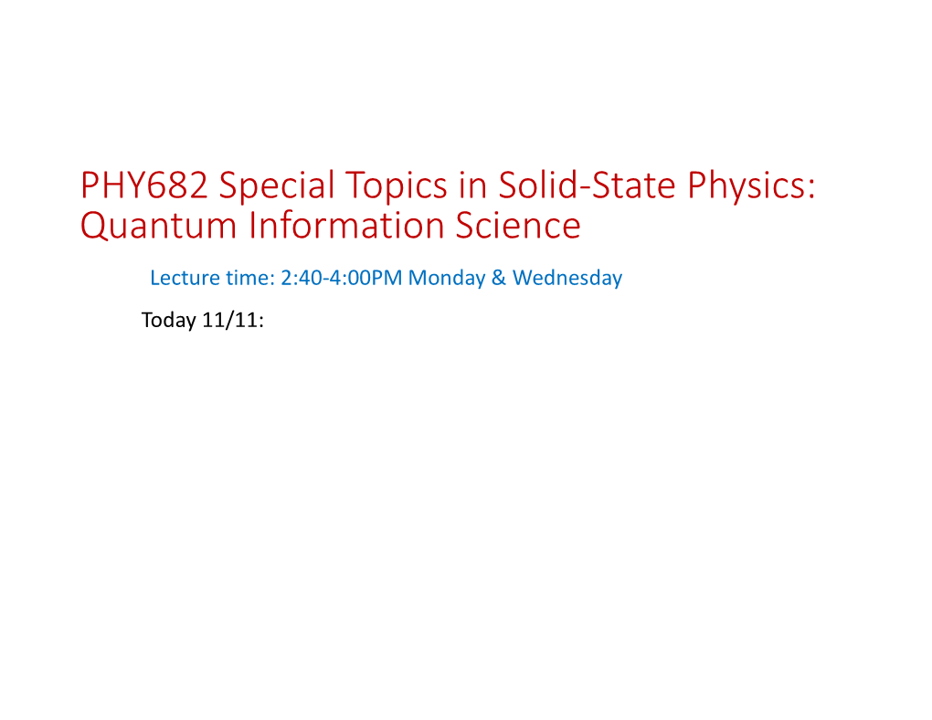 PHY682 Special Topics in Solid-State Physics: Quantum Information
