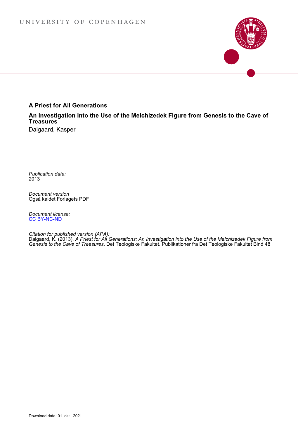 A Priest for All Generations an Investigation Into the Use of the Melchizedek Figure from Genesis to the Cave of Treasures Dalgaard, Kasper
