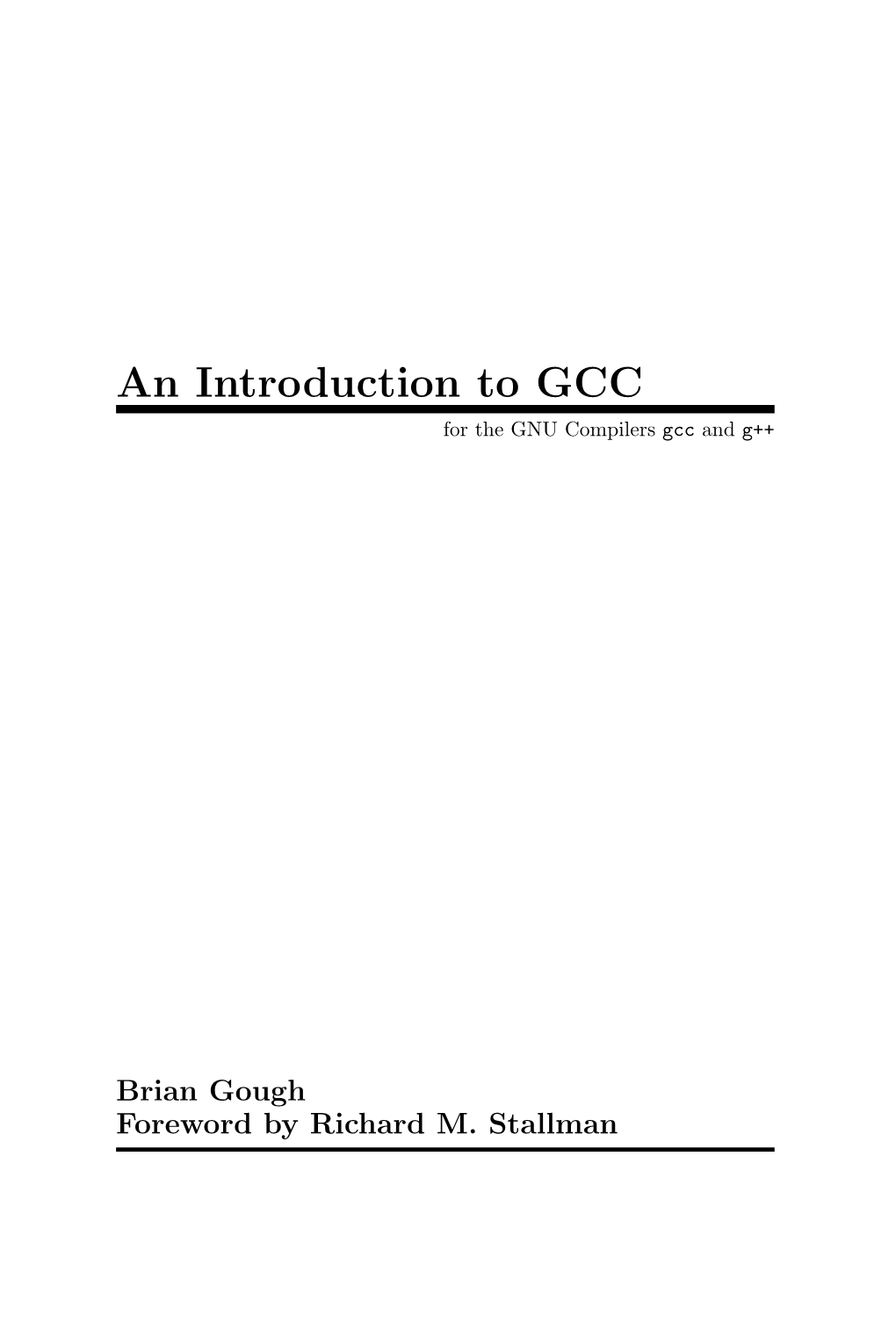 An Introduction to GCC for the GNU Compilers Gcc and G++