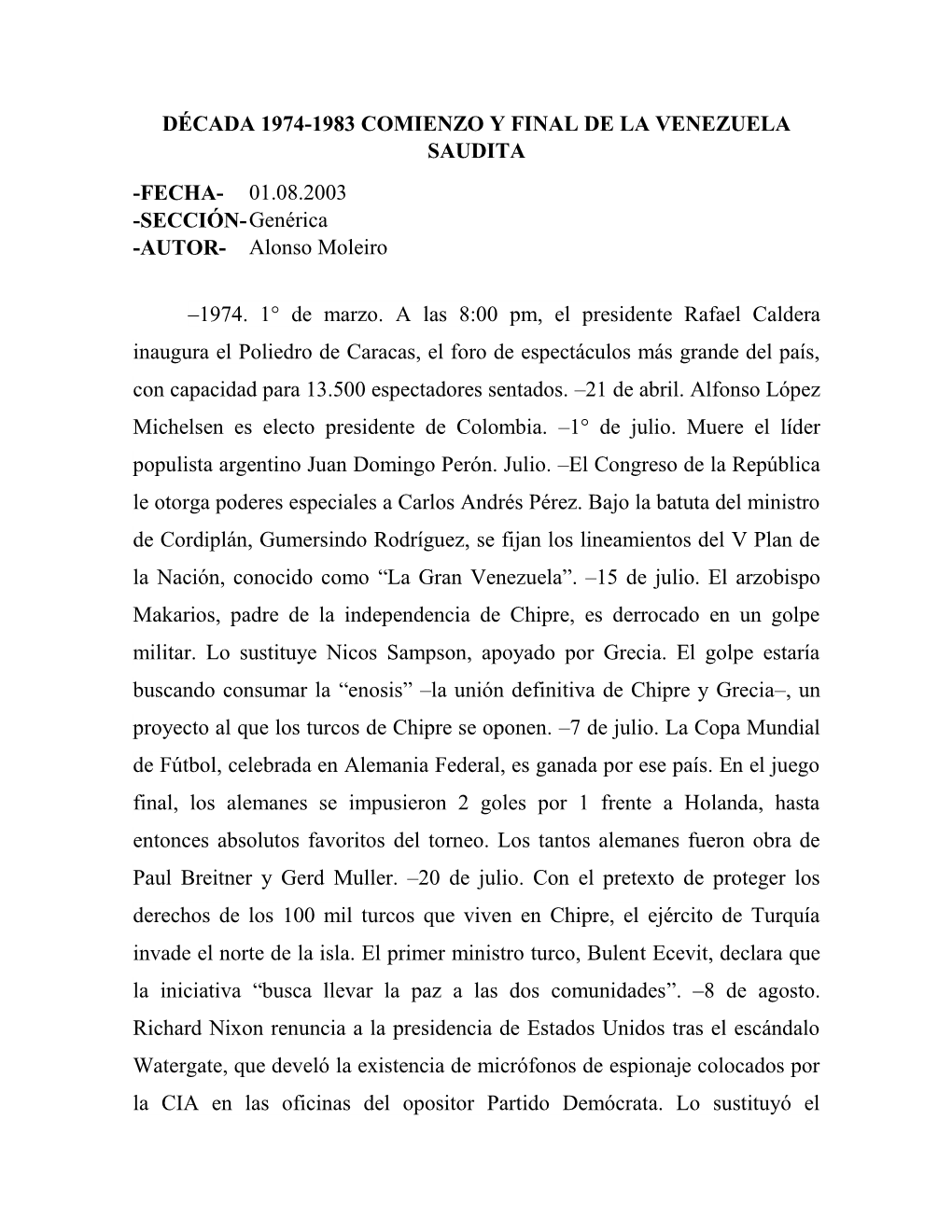 DÉCADA 1974-1983 COMIENZO Y FINAL DE LA VENEZUELA SAUDITA -FECHA- 01.08.2003 -SECCIÓN- Genérica -AUTOR- Alonso Moleiro