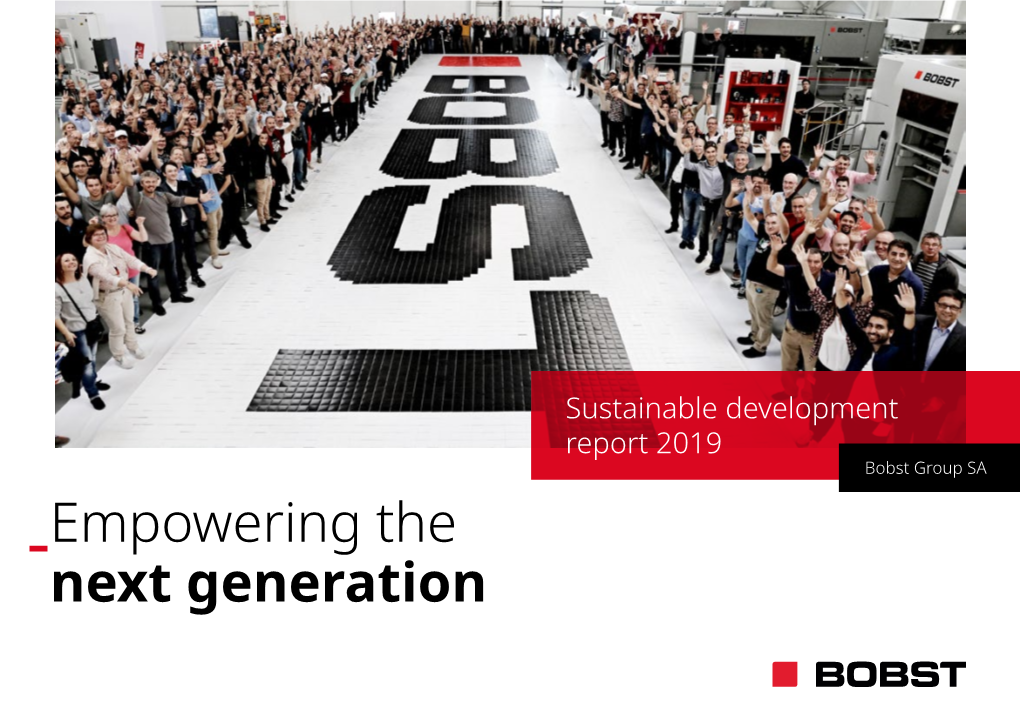 Sustainable Development Report 2019 Bobst Group SA ˍEmpowering the Next Generation Editorial