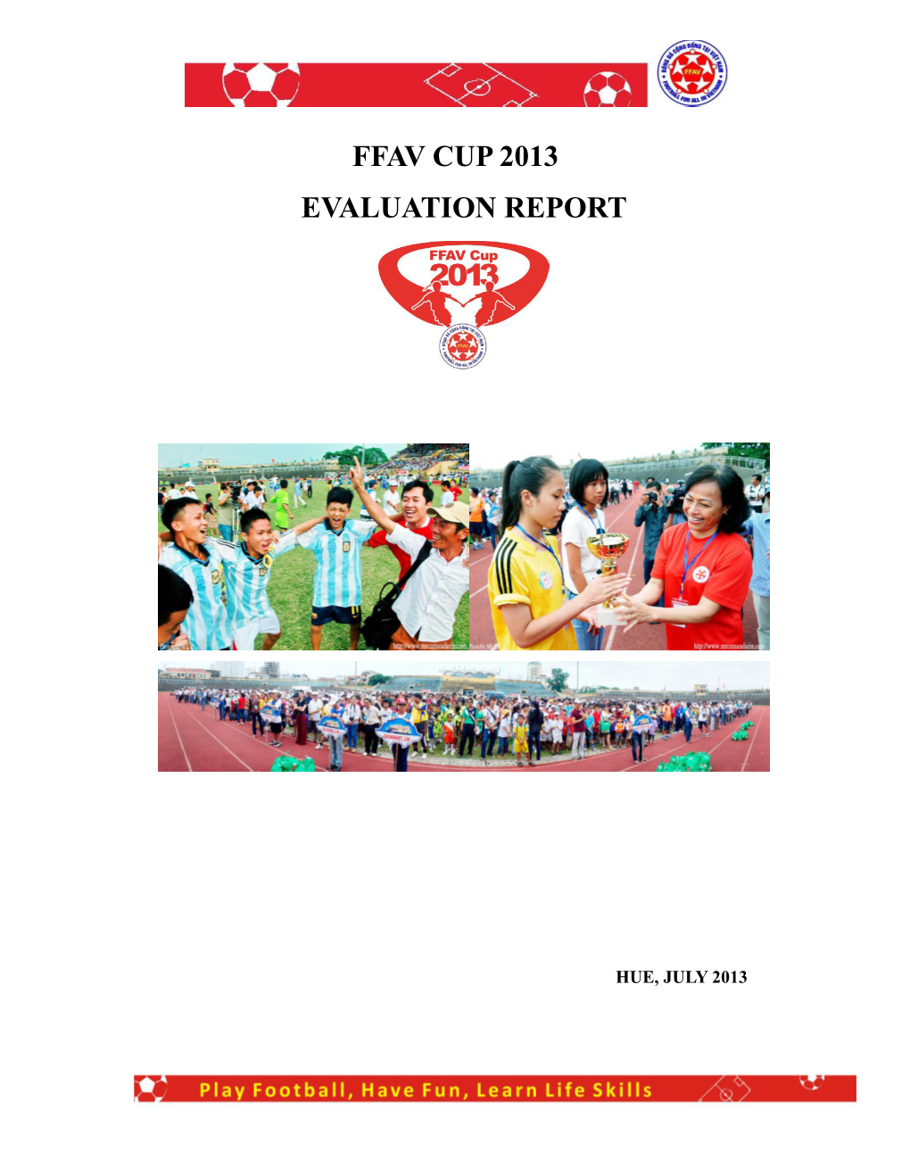 Ffav Cup 2013 Evaluation Report