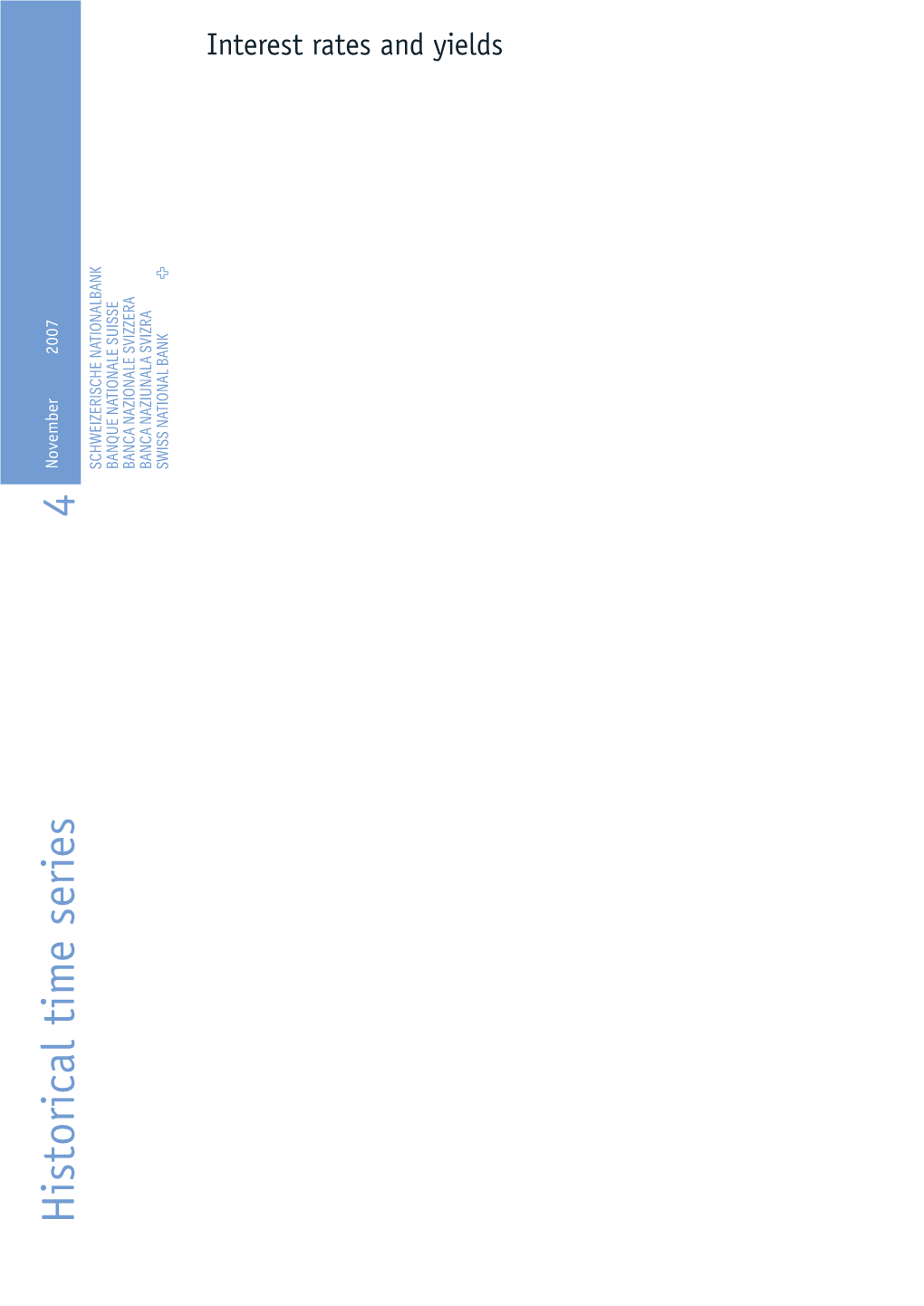 Interest Rates and Yields November 2007 Historical Time Series Time Historical 4 2 Kapitalmarkt / Capital Market Swiss National Bank Interest Rates and Yields