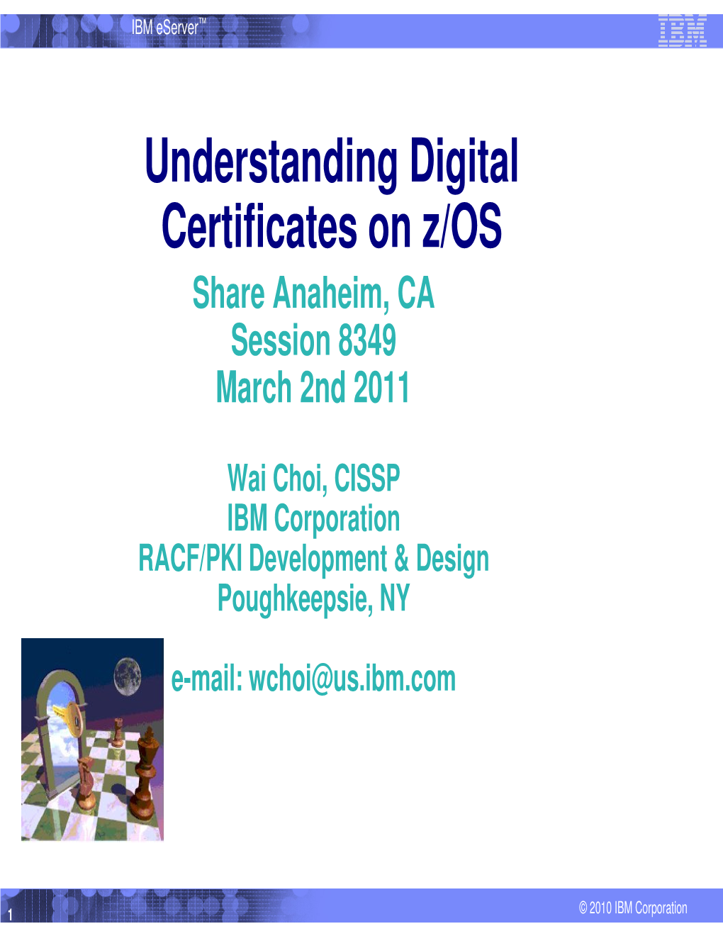 Understanding Digital Certificates on Z/OS Share Anaheim, CA Session 8349 March 2Nd 2011