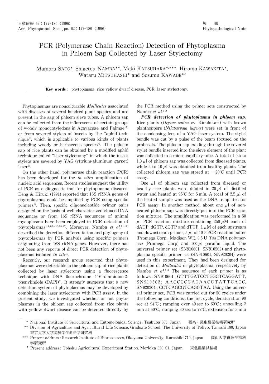 PCR (Polymerase Chain Reaction) Detection of Phytoplasma in Phloem Sap Collected by Laser Stylectomy Mamoru SATO*, Shigetou NAMB