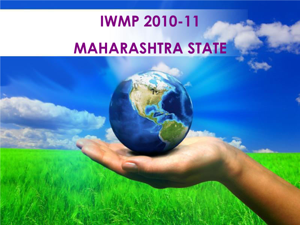 IWMP 2010-11 MAHARASHTRA STATE PRESENT STATUS Area in Lakh Ha