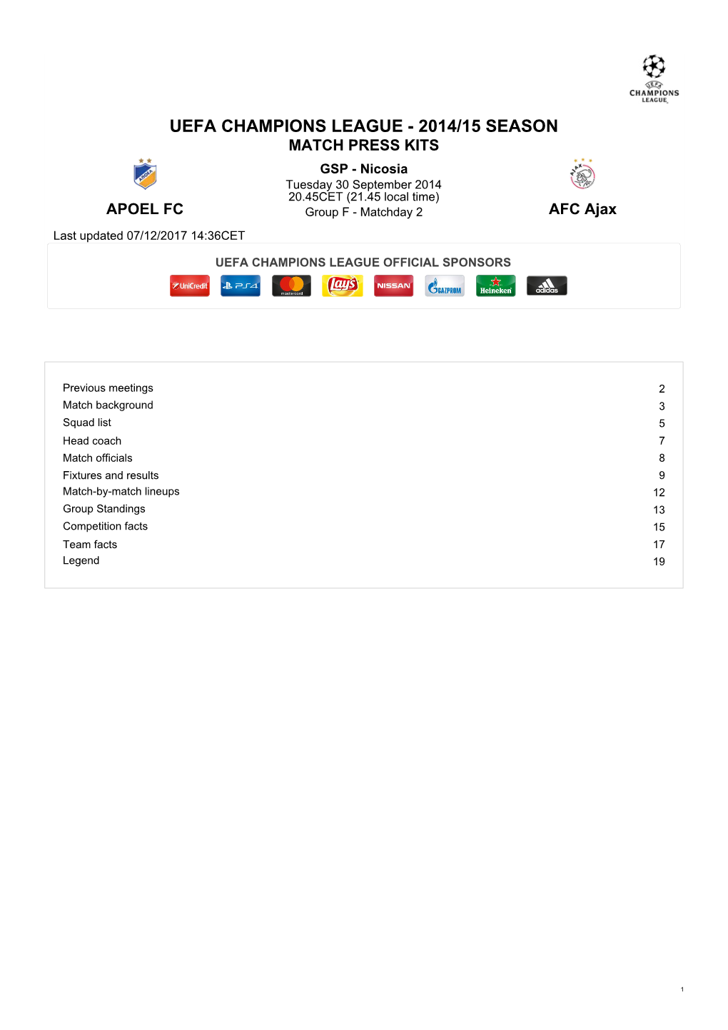 MATCH PRESS KITS GSP - Nicosia Tuesday 30 September 2014 20.45CET (21.45 Local Time) APOEL FC Group F - Matchday 2 AFC Ajax Last Updated 07/12/2017 14:36CET