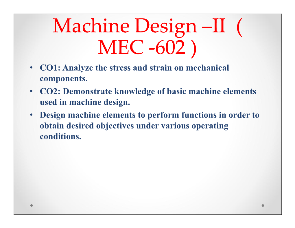 Machine Design Machine Design –II ( MEC -602 )