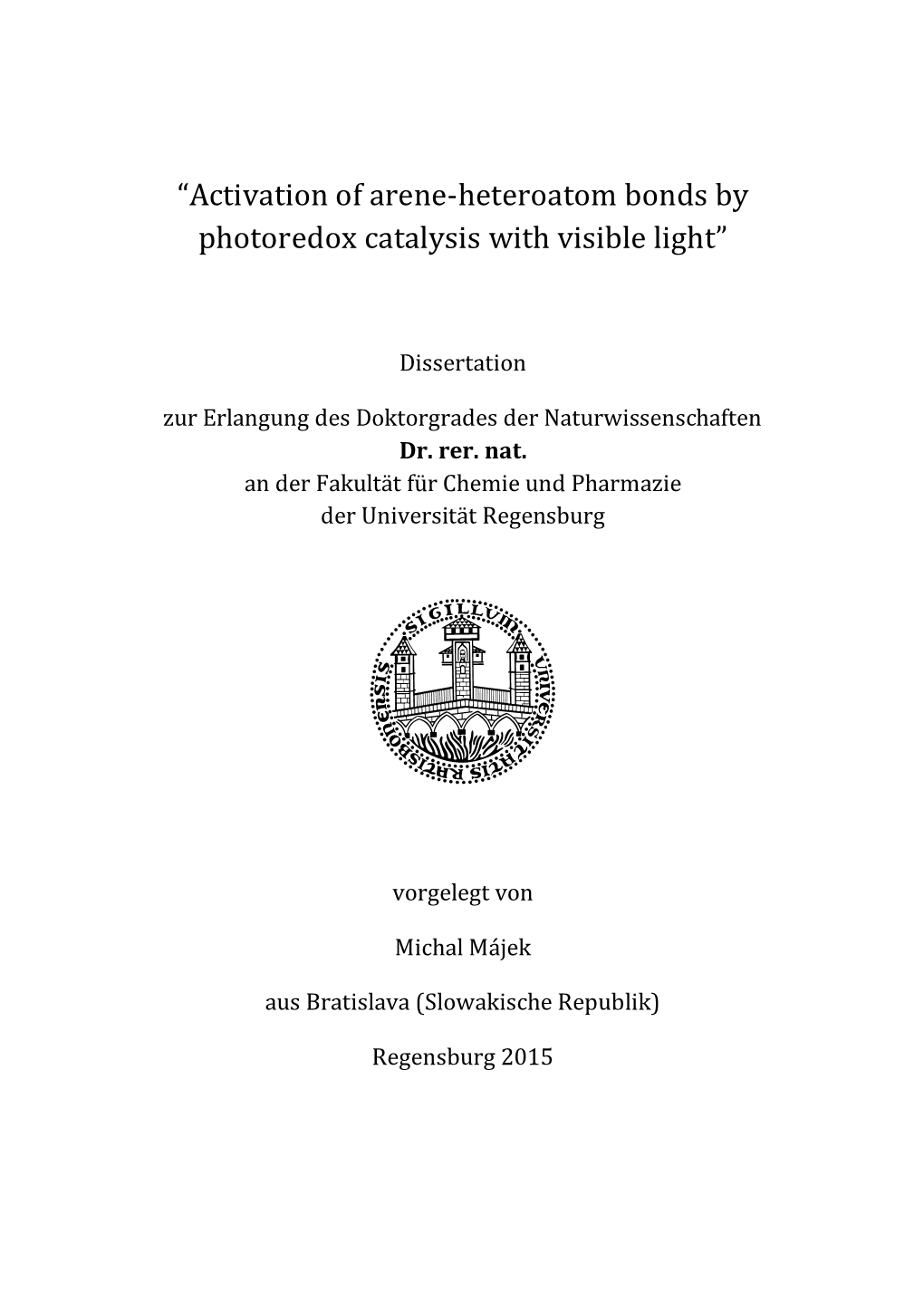 “Activation of Arene-Heteroatom Bonds by Photoredox Catalysis with Visible Light”