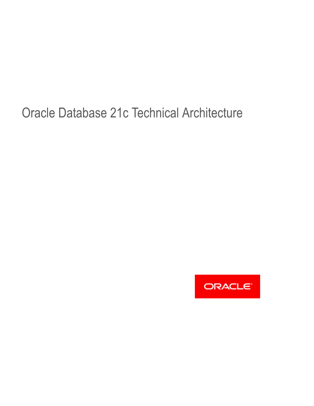 Oracle Database 21C Technical Architecture Copyright © 2021, Oracle And/Or Its Affiliates