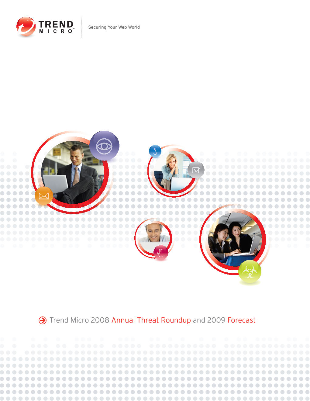 Trend Micro 2008 Annual Threat Roundup and 2009 Forecast Table of Contents