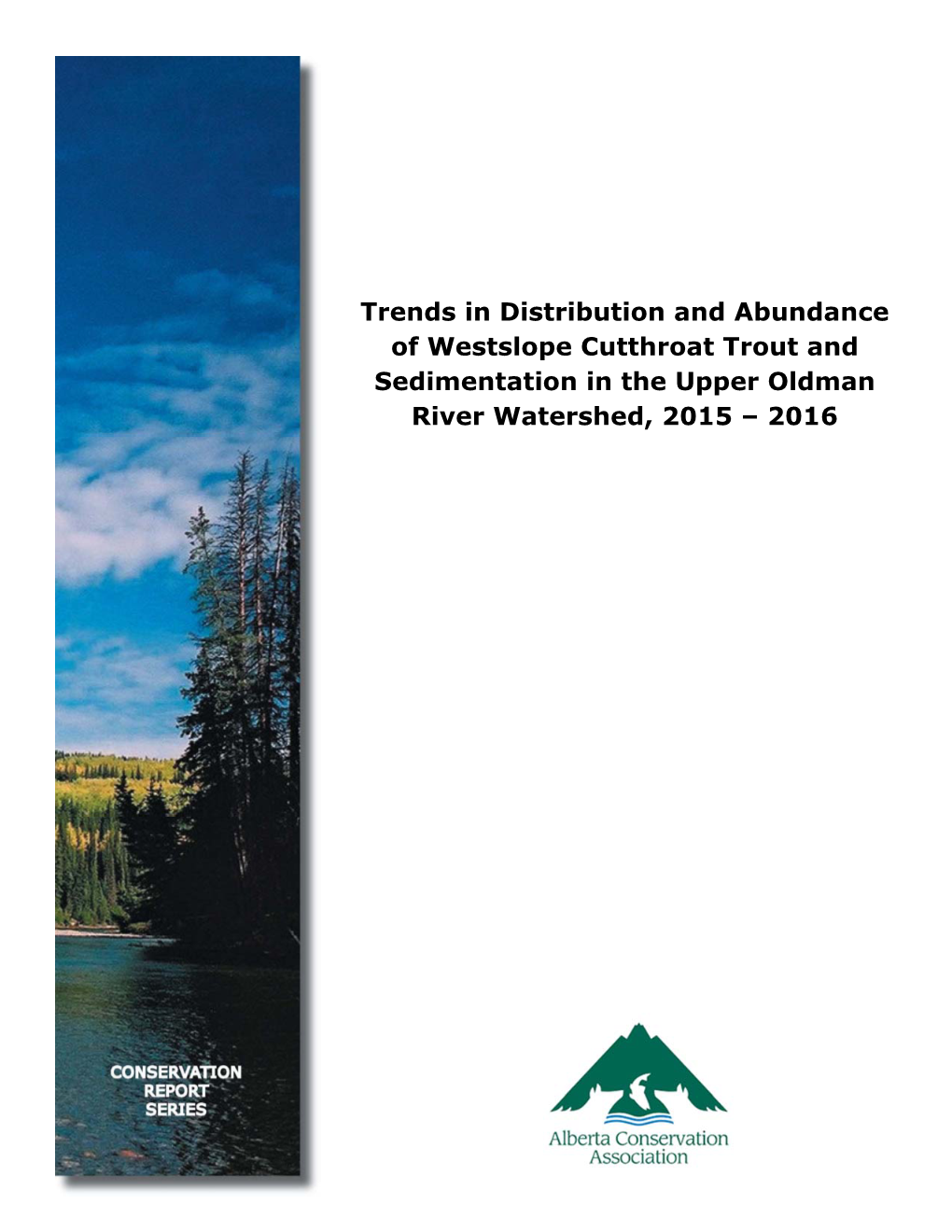 Trends in Distribution and Abundance of Westslope Cutthroat Trout and Sedimentation in the Upper Oldman River Watershed, 2015 – 2016