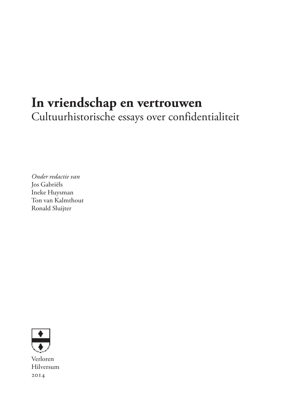 In Vriendschap En Vertrouwen Cultuurhistorische Essays Over Confidentialiteit