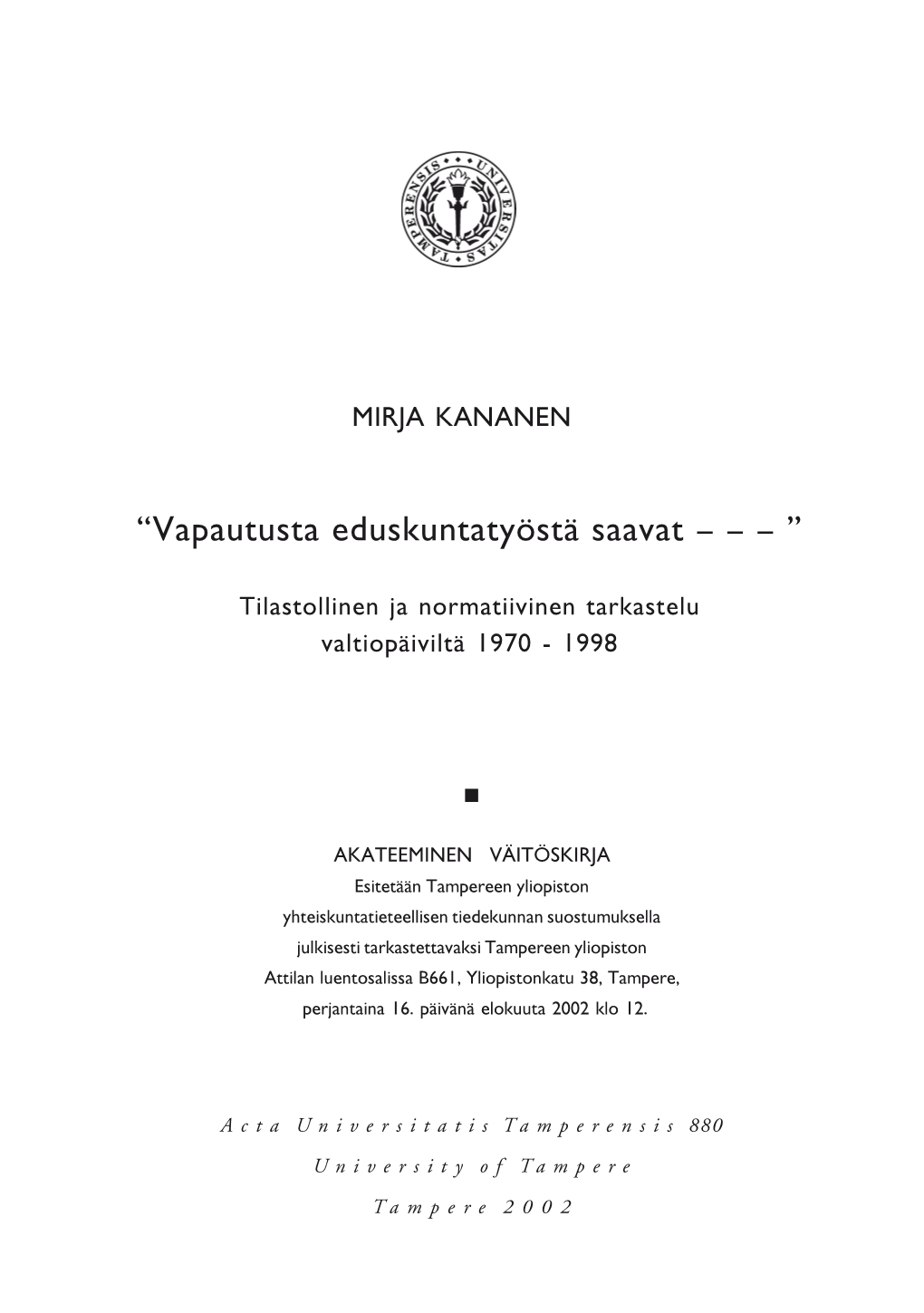 Vapautusta Eduskuntatyöstä Saavat – – – ”