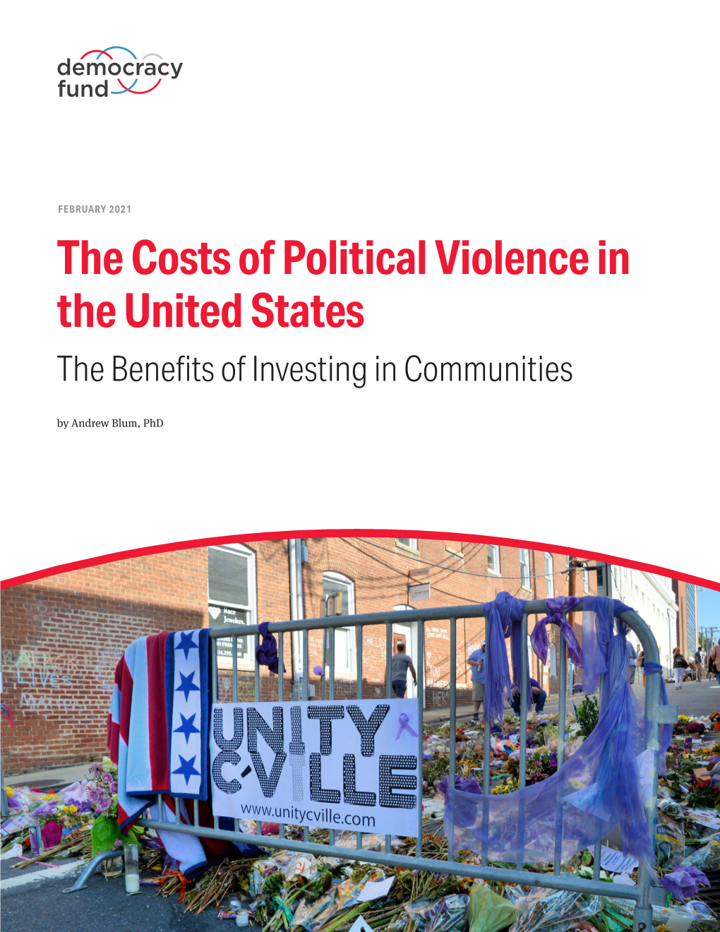 The Costs of Political Violence in the United States the Benefits of Investing in Communities by Andrew Blum, Phd ABOUT the AUTHOR Dr