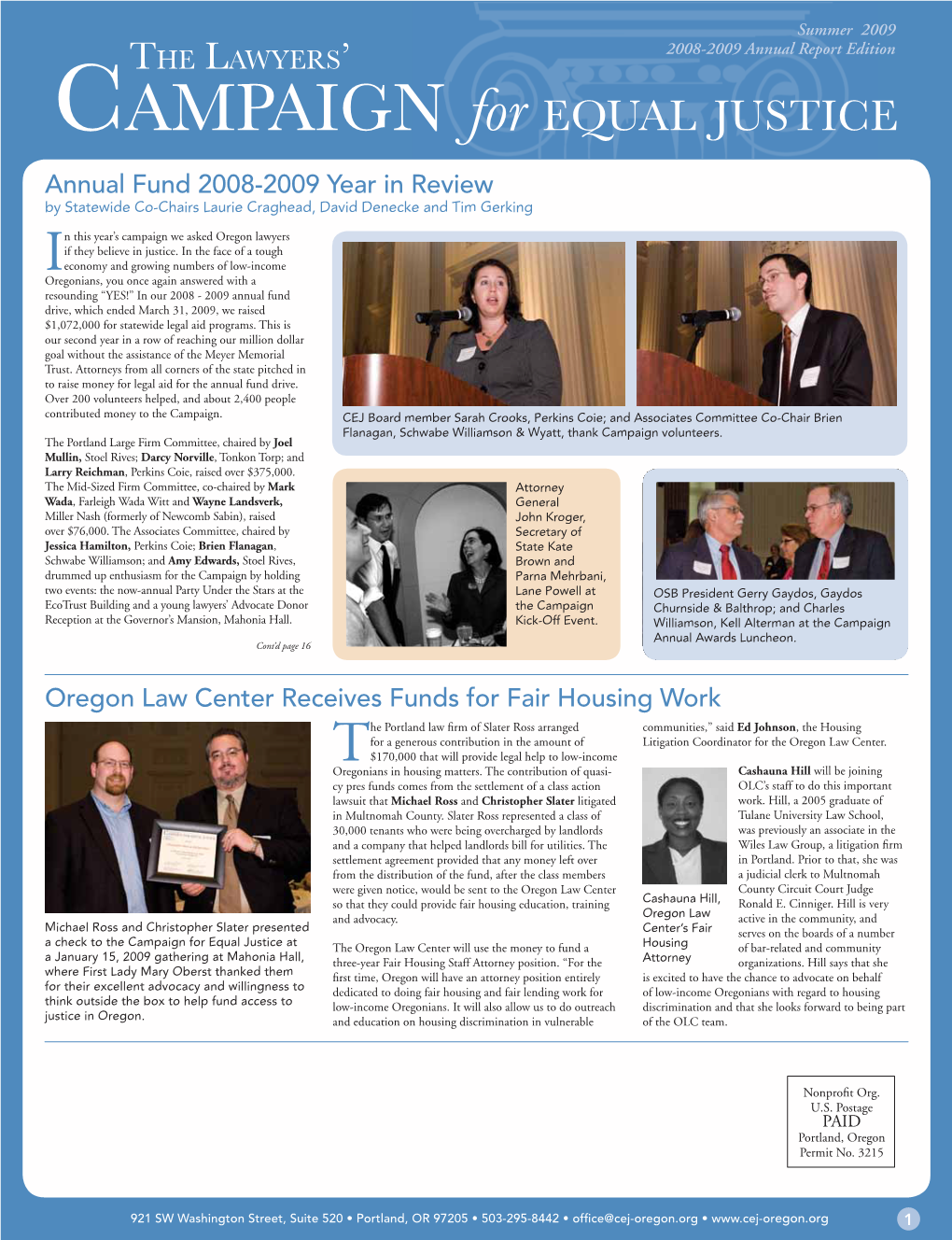 2008-2009 Annual Report Edition Campaign for Equal Justice Annual Fund 2008-2009 Year in Review by Statewide Co-Chairs Laurie Craghead, David Denecke and Tim Gerking