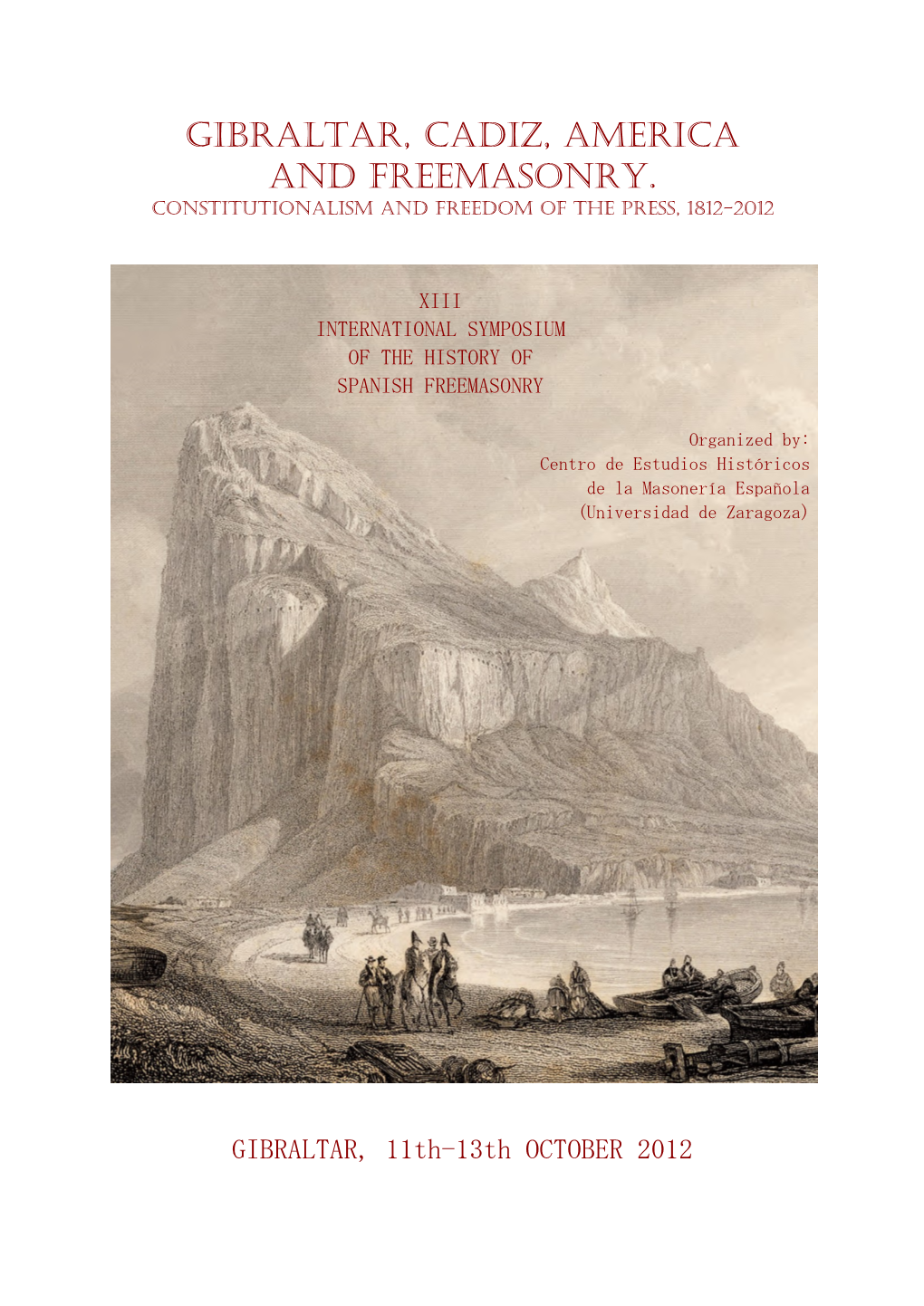 Gibraltar, Cadiz, America and Freemasonry. Constitutionalism and Freedom of the Press, 1812-2012
