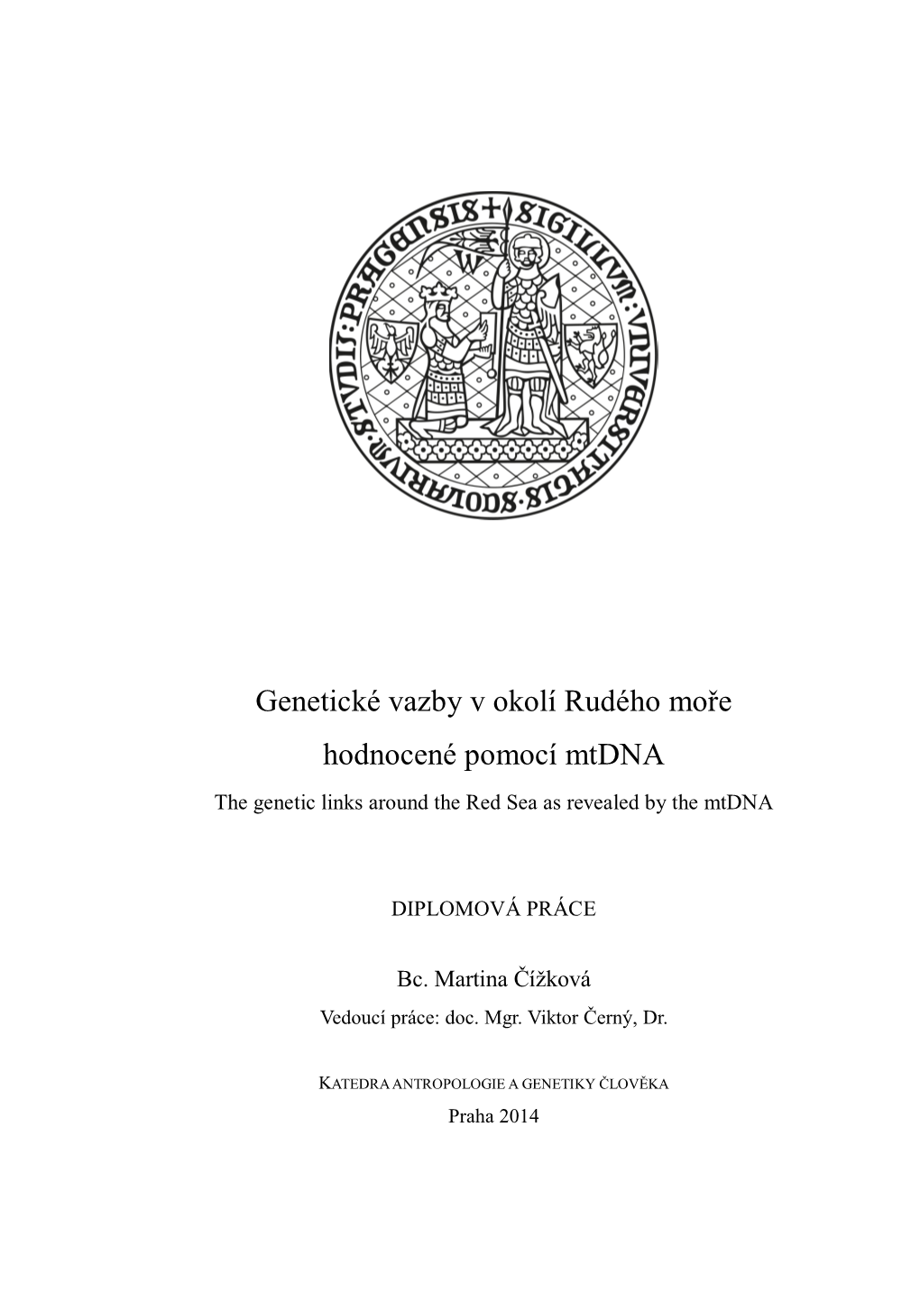 Genetické Vazby V Okolí Rudého Moře Hodnocené Pomocí Mtdna“ Zpracovala Samostatně a Že Jsem Uvedla Všechny Použité Infromační Zdroje a Literaturu