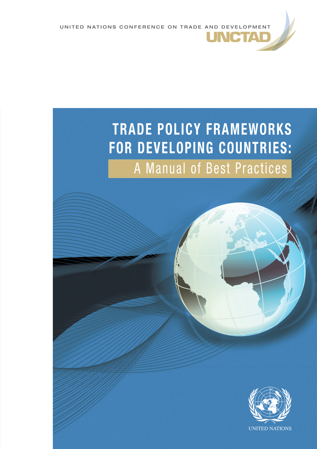 TRADE POLICY FRAMEWORKS for DEVELOPING COUNTRIES: a Manual of Best Practices
