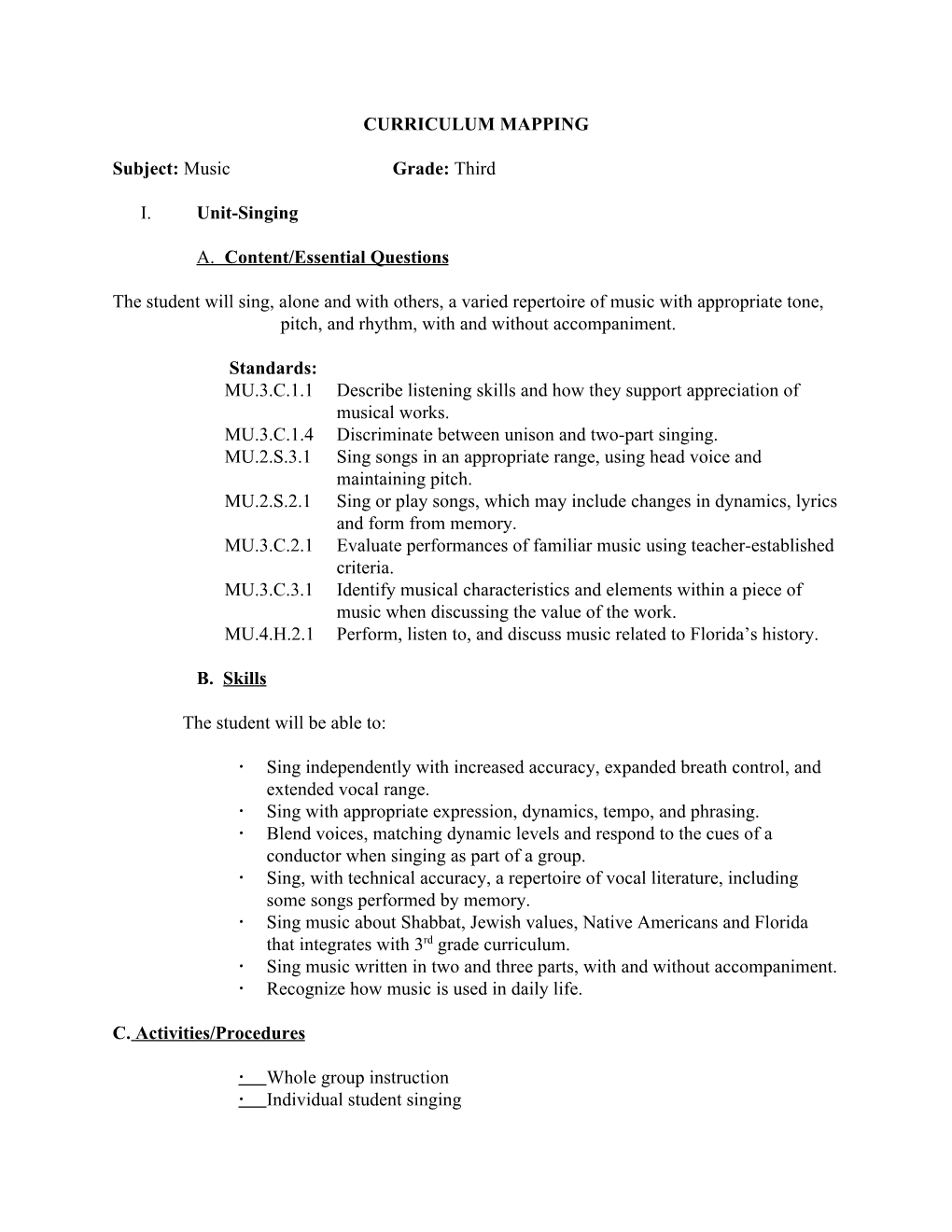 CURRICULUM MAPPING Subject:​Music Grade:​Third I. Unit-Singing A. Content/Essential Questions the Student Will Sing, Alone A