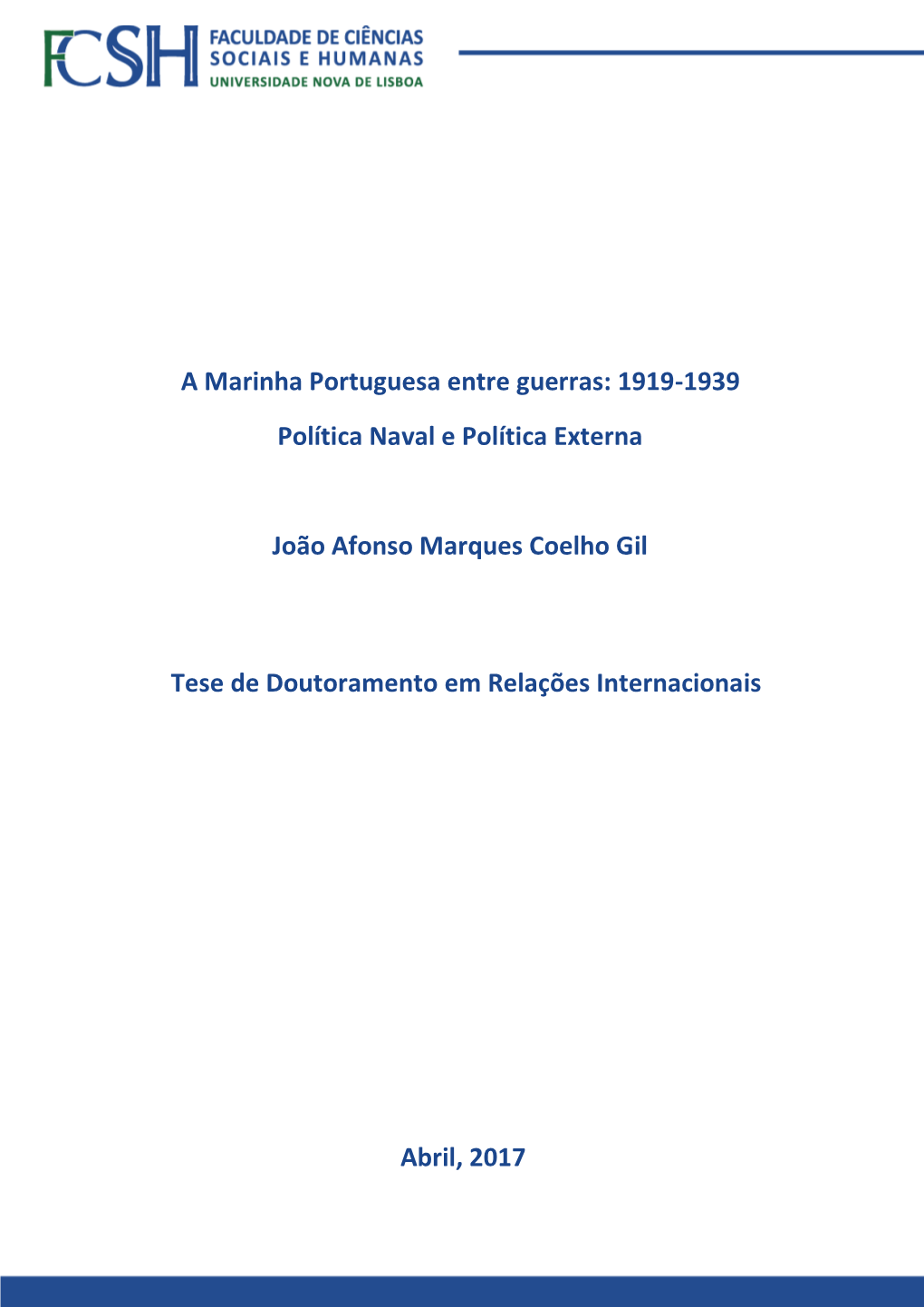 Abril, 2017 Tese De Doutoramento Em Relações Internacionais a Marinha Portuguesa Entre Guerras: 1919-1939 Política Naval E Po