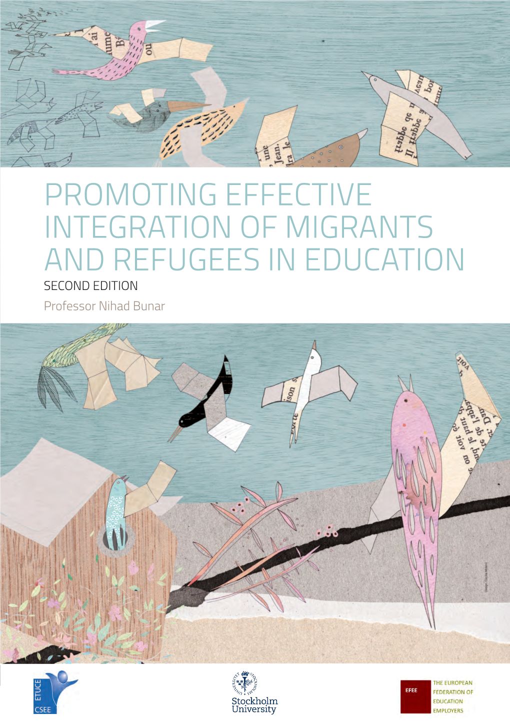 PROMOTING EFFECTIVE INTEGRATION of MIGRANTS and REFUGEES in EDUCATION SECOND EDITION Professor Nihad Bunar