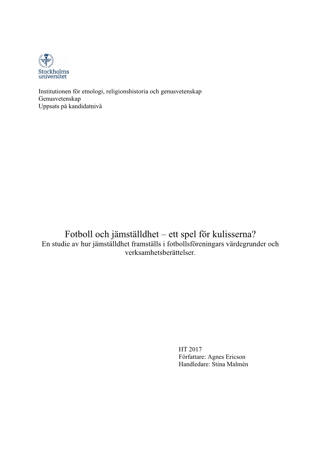 Fotboll Och Jämställdhet – Ett Spel För Kulisserna? En Studie Av Hur Jämställdhet Framställs I Fotbollsföreningars Värdegrunder Och Verksamhetsberättelser