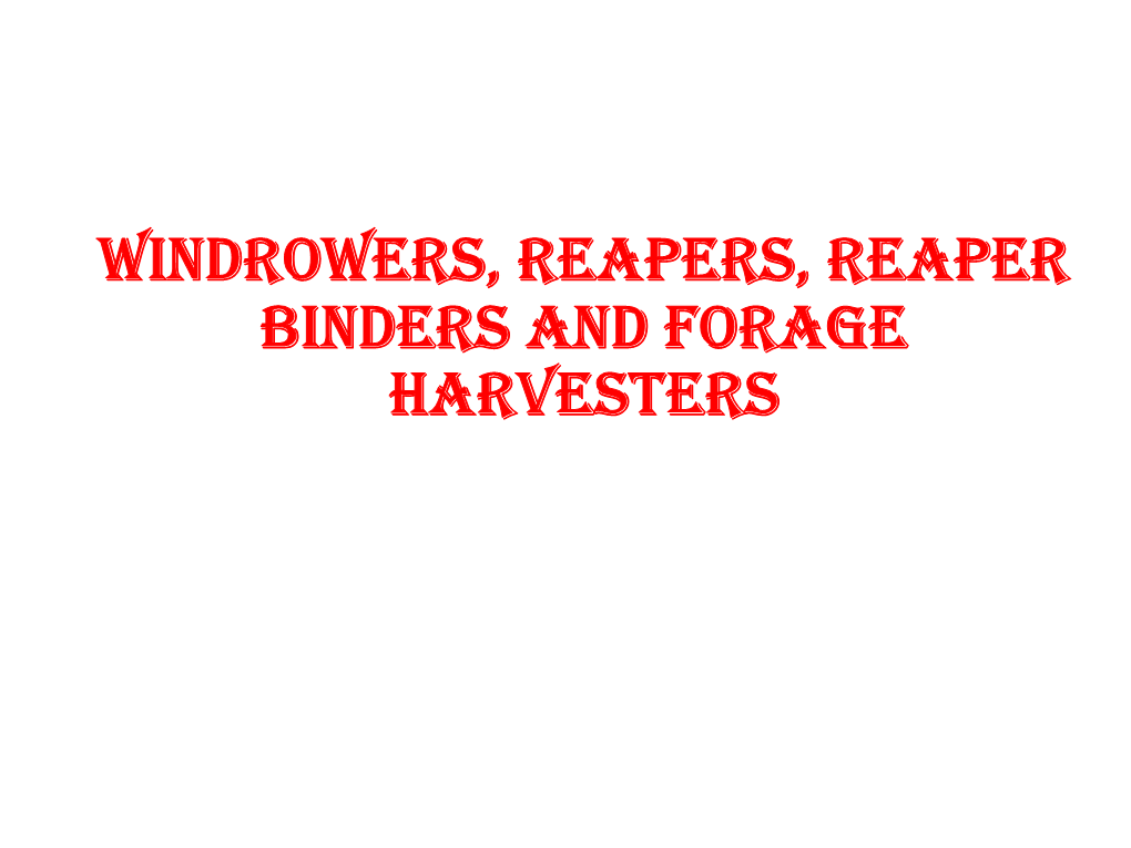 Windrowers, Reapers, Reaper Binders and Forage Harvesters Windrowers