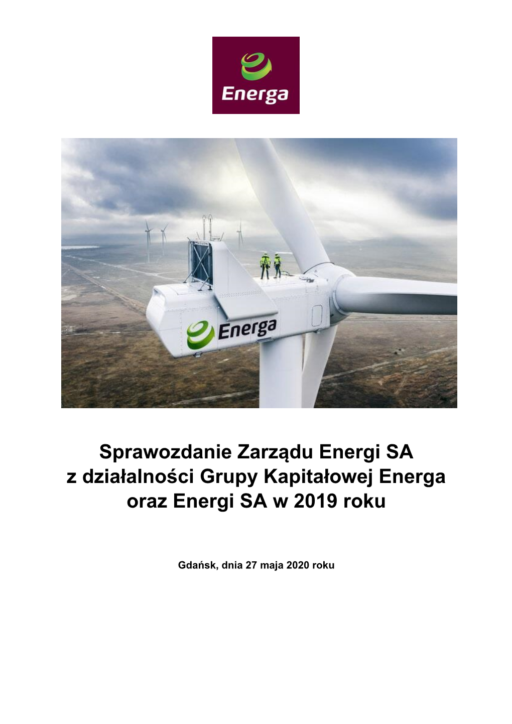 Sprawozdanie Zarządu Energi SA Z Działalności Grupy Kapitałowej Energa Oraz Energi SA W 2019 Roku