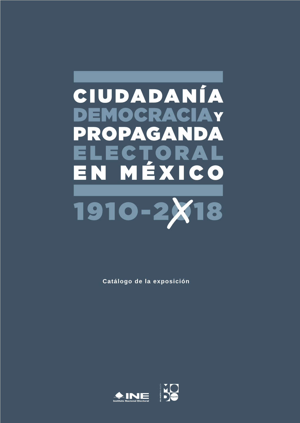 Ciudadanía, Democracia Y Propaganda Electoral En México, 1910-2018