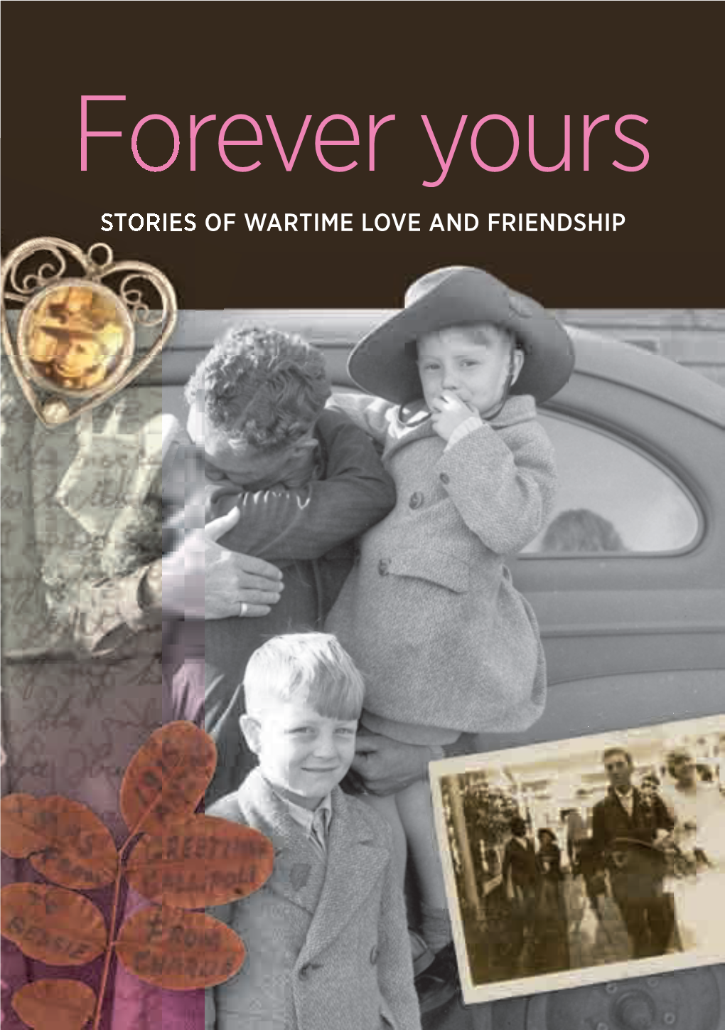 S of Wartime Love and Friendship Some of the Stories in This Collection Relate to Material from the Australian War Memorial’S Special Exhibition of Love and War
