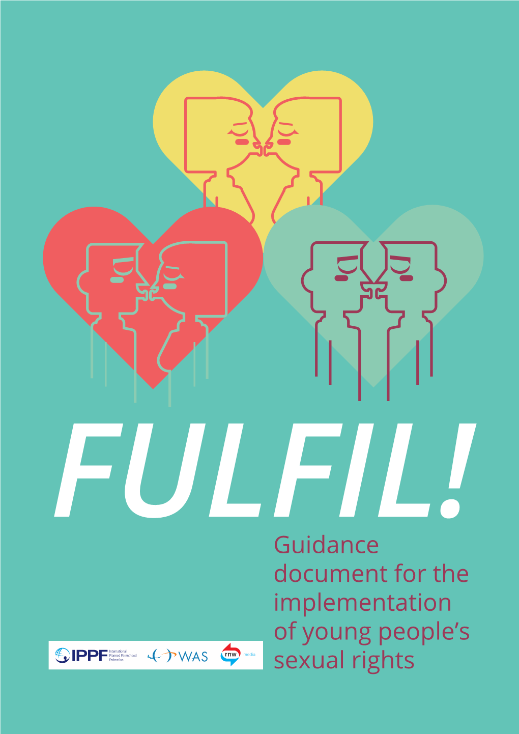 Guidance Document for the Implementation of Young People’S Sexual Rights Fulfil! Guidance Document for the Implementation of Young People’S Sexual Rights