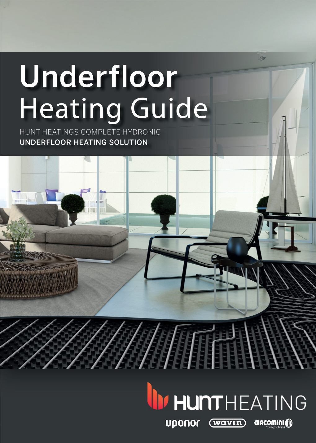 Underfloor Heating Guide HUNT HEATINGS COMPLETE HYDRONIC UNDERFLOOR HEATING SOLUTION