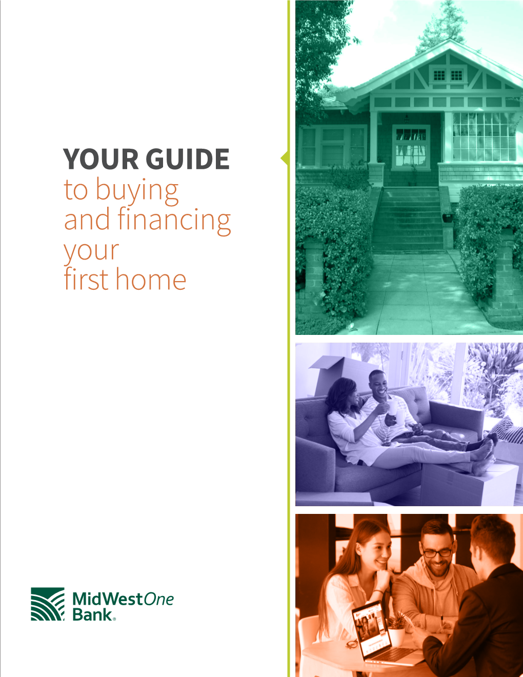 YOUR GUIDE to Buying and Financing Your First Home YOUR GUIDE to Buying and Financing Your First Home