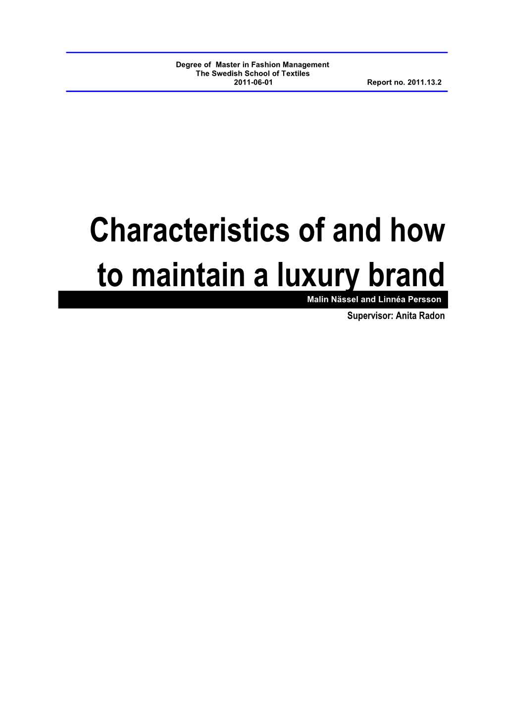 Characteristics of and How to Maintain a Luxury Brand Malin Nässel and Linnéa Persson Supervisor: Anita Radon