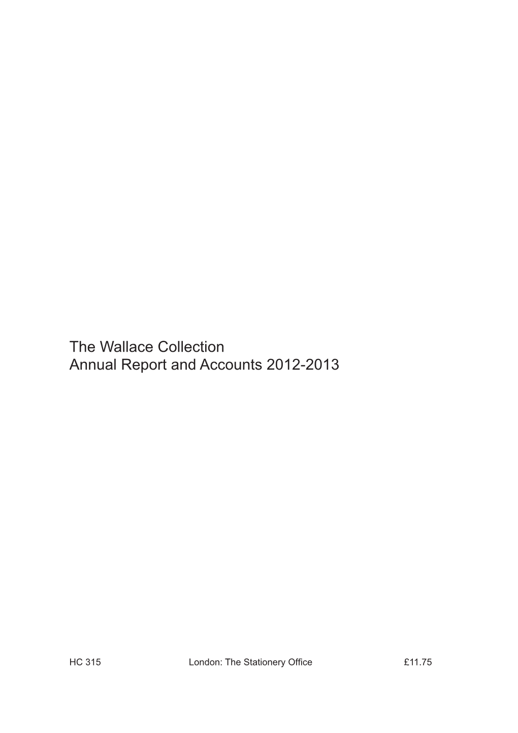 The Wallace Collection Annual Report and Accounts 2012-13 HC 315 Session 2013-2014