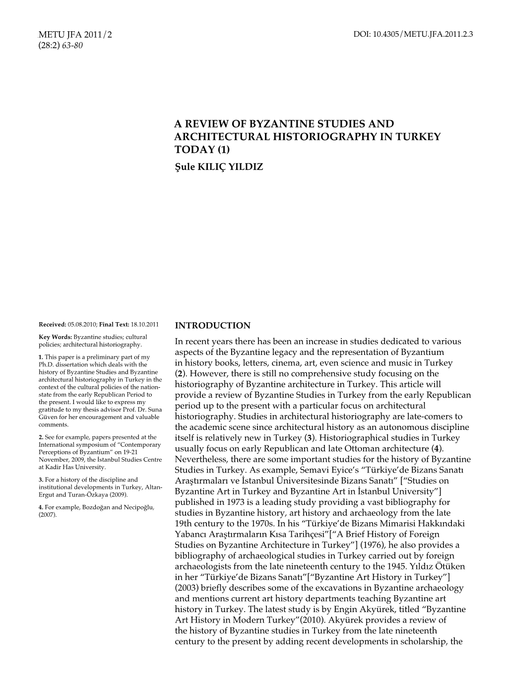 A REVIEW of BYZANTINE STUDIES and ARCHITECTURAL HISTORIOGRAPHY in TURKEY TODAY (1) Şule KILIÇ YILDIZ