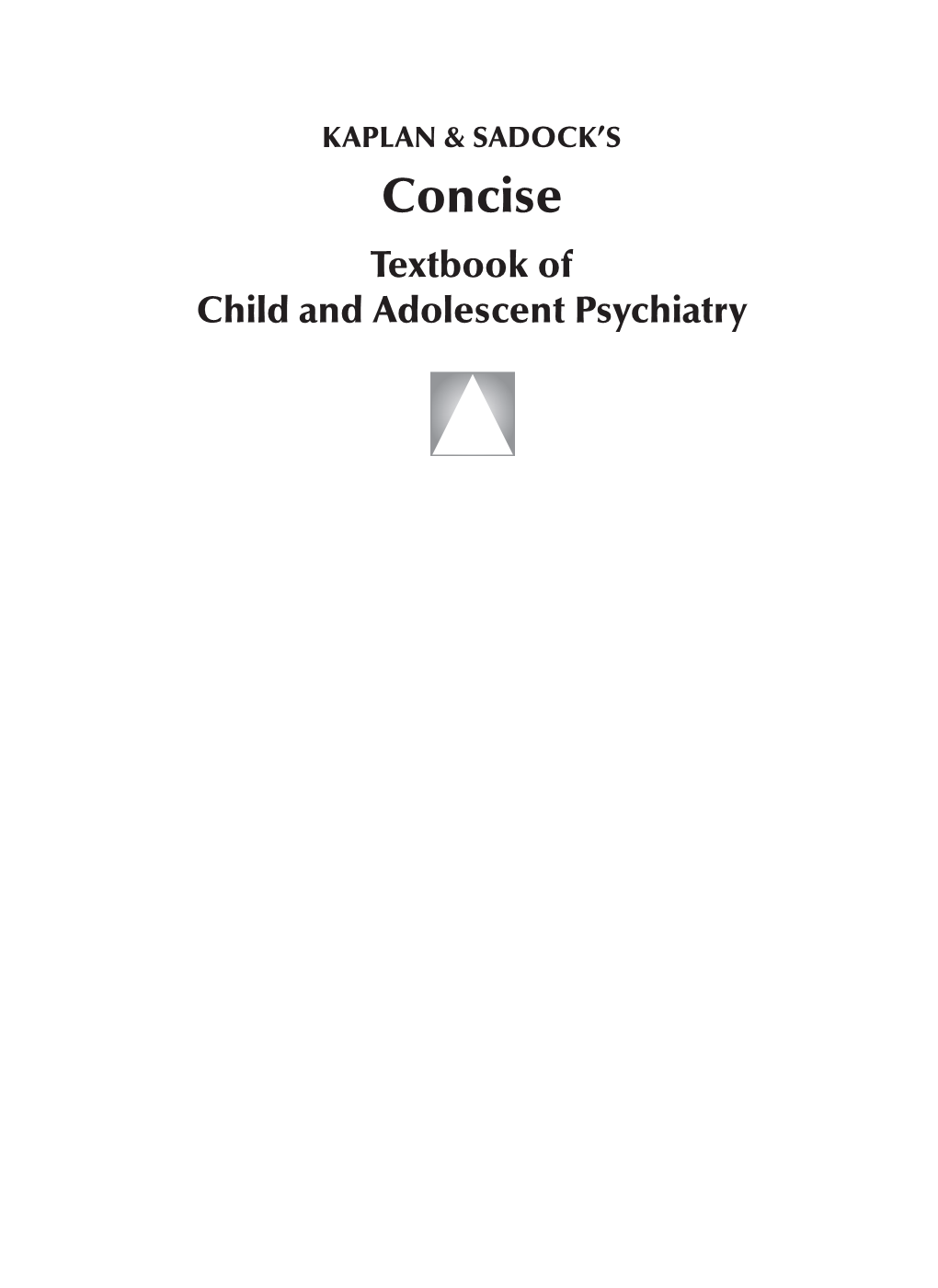 KAPLAN & SADOCK's Concise Textbook of Child and Adolescent