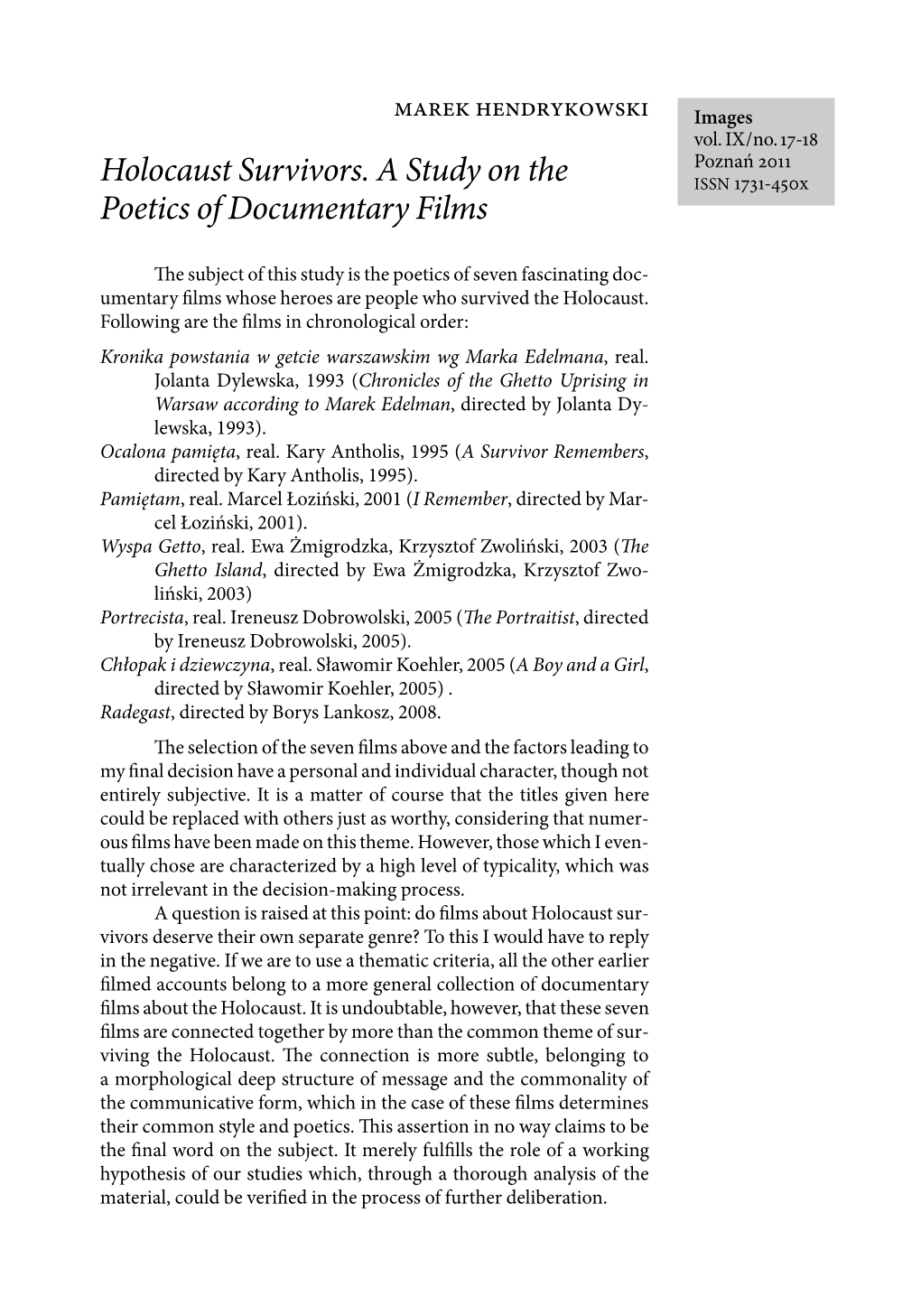 Holocaust Survivors. a Study on the Poetics of Documentary Films 31 Chance, Standing at the Sidelines and Offering Their Assistance During the Whole Processs Or Event