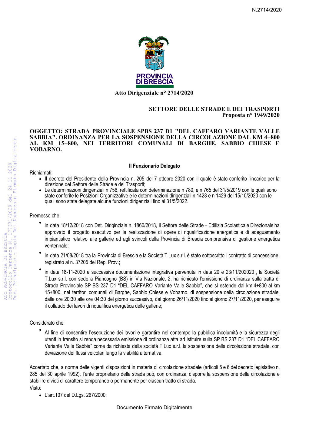 Atto Dirigenziale N° 2714/2020 SETTORE DELLE STRADE E DEI TRASPORTI Proposta N° 1949/2020 OGGETTO: STRADA PROVINCIALE SPBS