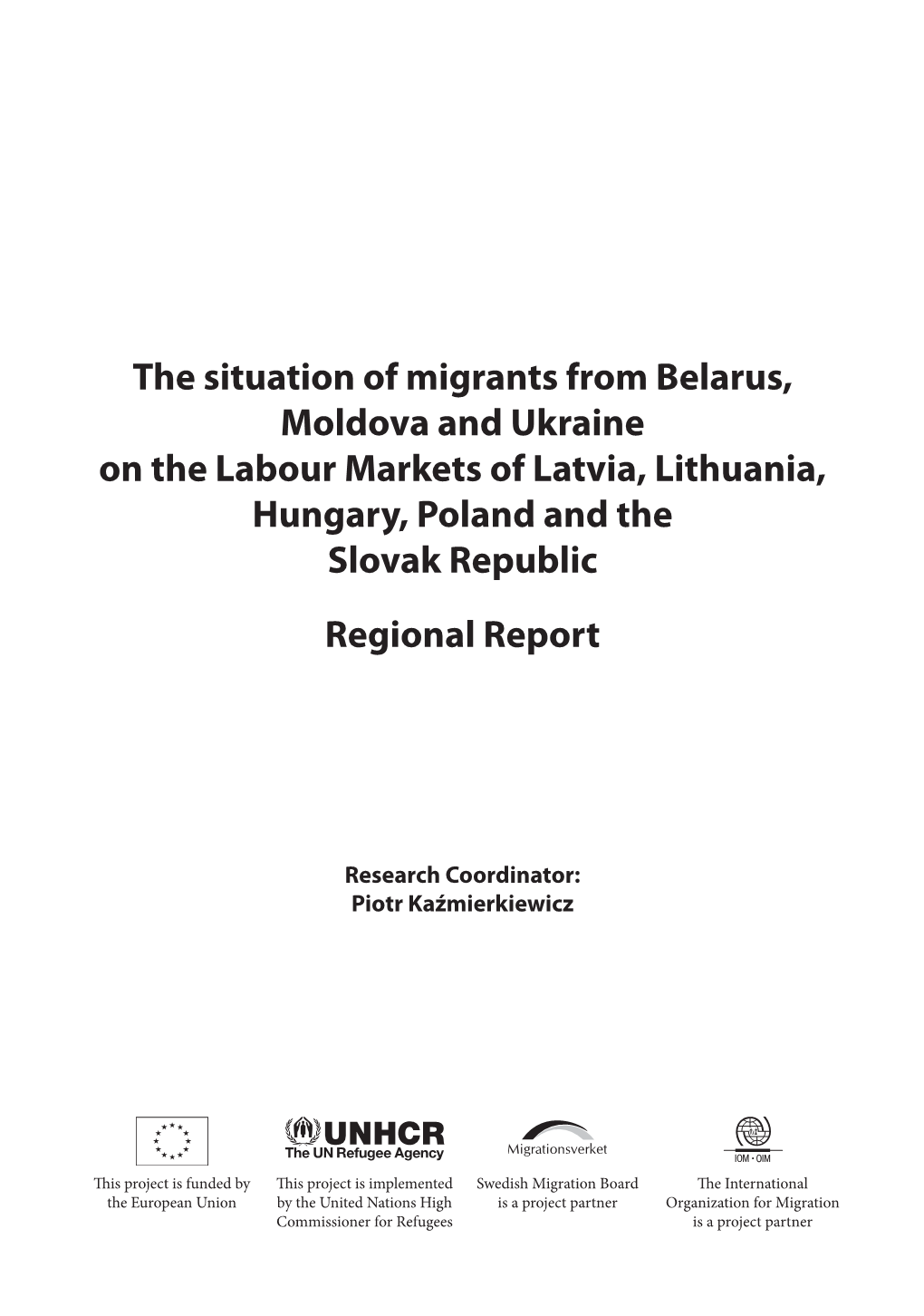 The Situation of Migrants from Belarus, Moldova and Ukraine on the Labour Markets of Latvia, Lithuania, Hungary, Poland and the Slovak Republic Regional Report